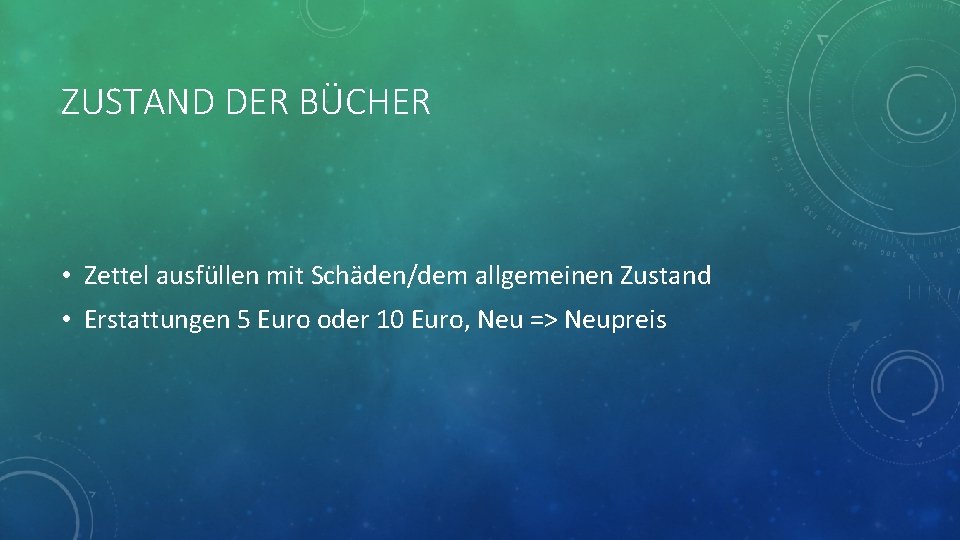 ZUSTAND DER BÜCHER • Zettel ausfüllen mit Schäden/dem allgemeinen Zustand • Erstattungen 5 Euro