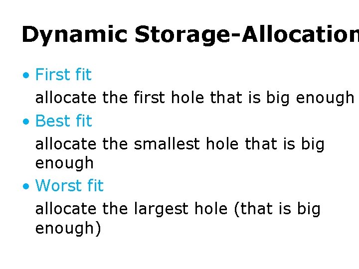 Dynamic Storage-Allocation • First fit allocate the first hole that is big enough •