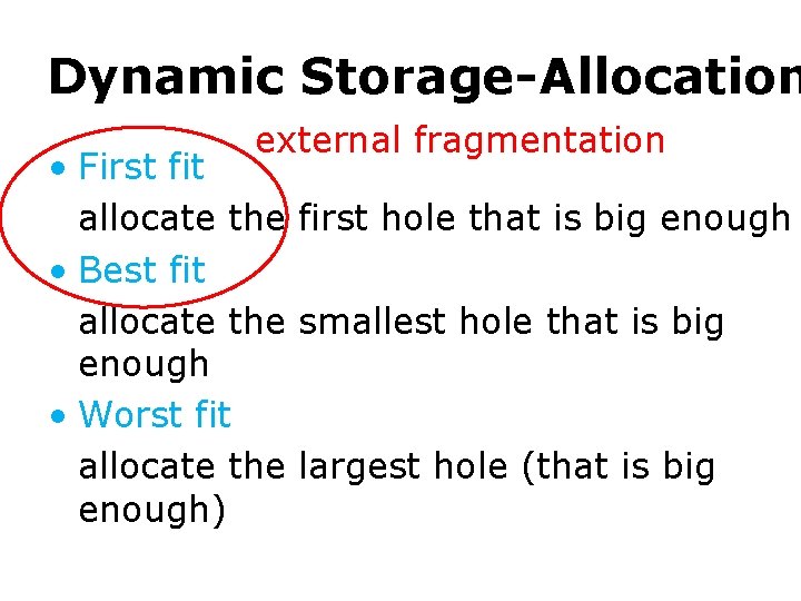 Dynamic Storage-Allocation external fragmentation • First fit allocate the first hole that is big