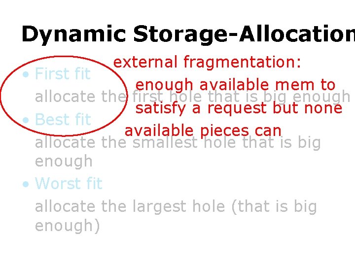 Dynamic Storage-Allocation external fragmentation: enough available mem to the first hole that is big