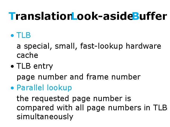 Translation. Look-aside. Buffer • TLB a special, small, fast-lookup hardware cache • TLB entry