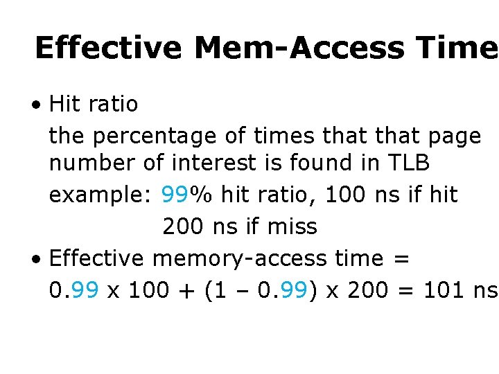 Effective Mem-Access Time • Hit ratio the percentage of times that page number of