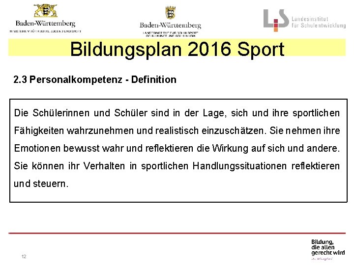 Bildungsplan 2016 Sport 2. 3 Personalkompetenz - Definition Die Schülerinnen und Schüler sind in