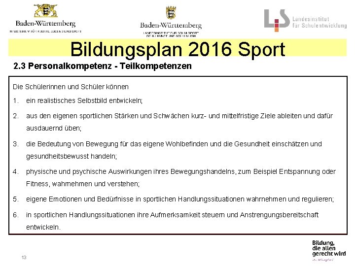 Bildungsplan 2016 Sport 2. 3 Personalkompetenz - Teilkompetenzen Die Schülerinnen und Schüler können 1.