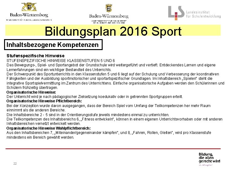 Bildungsplan 2016 Sport Inhaltsbezogene Kompetenzen Stufenspezifische Hinweise STUFENSPEZIFISCHE HINWEISE KLASSENSTUFEN 5 UND 6 Das