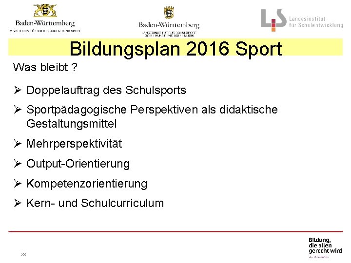 Bildungsplan 2016 Sport Was bleibt ? Ø Doppelauftrag des Schulsports Ø Sportpädagogische Perspektiven als