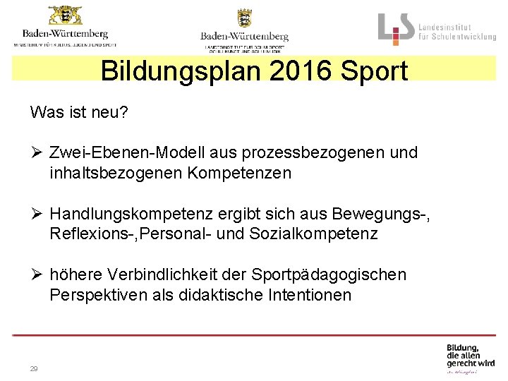 Bildungsplan 2016 Sport Was ist neu? Ø Zwei-Ebenen-Modell aus prozessbezogenen und inhaltsbezogenen Kompetenzen Ø