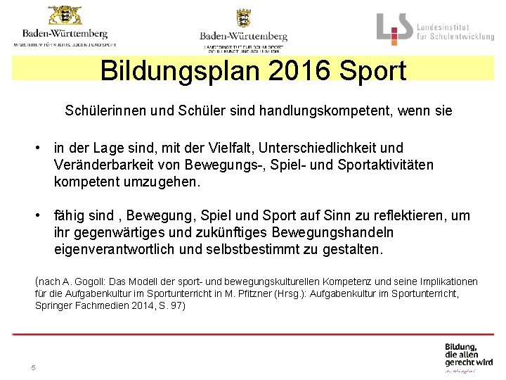 Bildungsplan 2016 Sport Schülerinnen und Schüler sind handlungskompetent, wenn sie • in der Lage