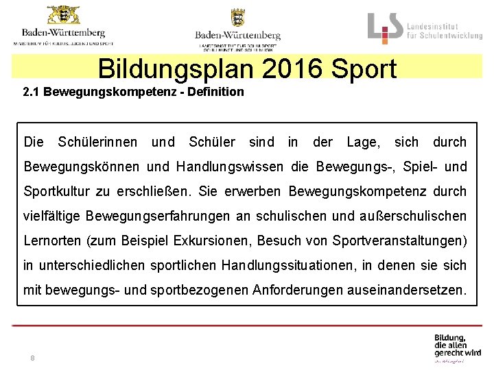 Bildungsplan 2016 Sport 2. 1 Bewegungskompetenz - Definition Die Schülerinnen und Schüler sind in
