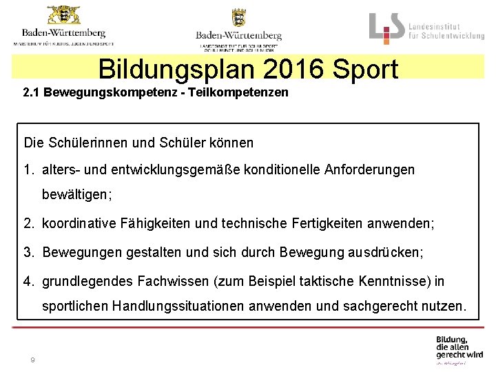 Bildungsplan 2016 Sport 2. 1 Bewegungskompetenz - Teilkompetenzen Die Schülerinnen und Schüler können 1.