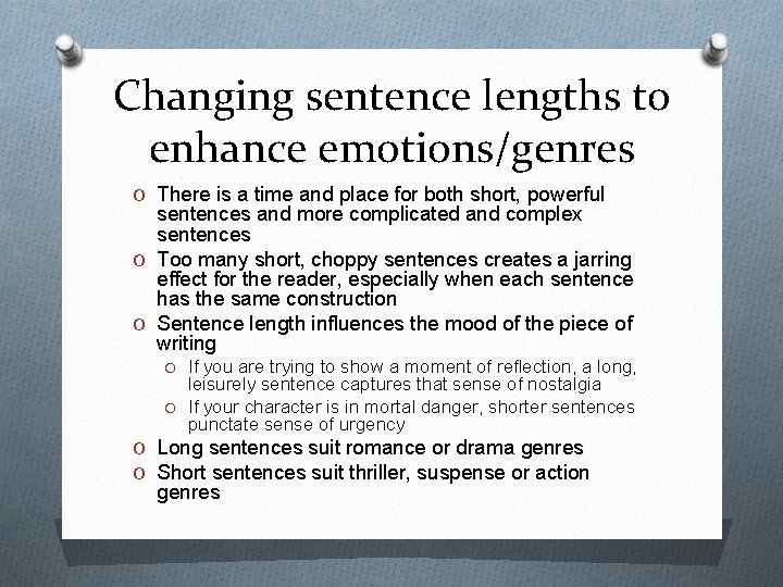 Changing sentence lengths to enhance emotions/genres O There is a time and place for