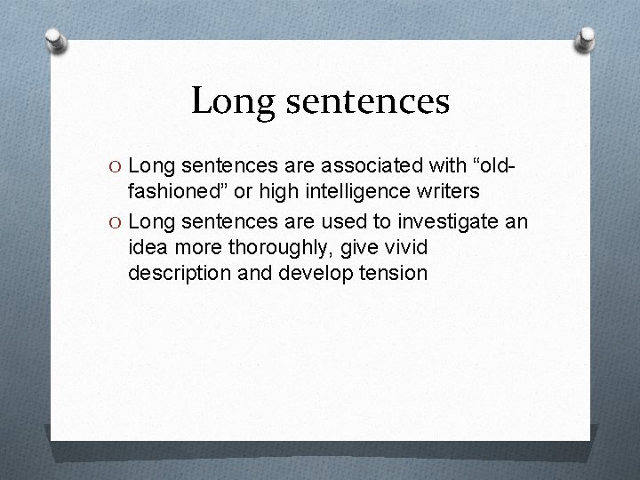 Long sentences O Long sentences are associated with “old- fashioned” or high intelligence writers