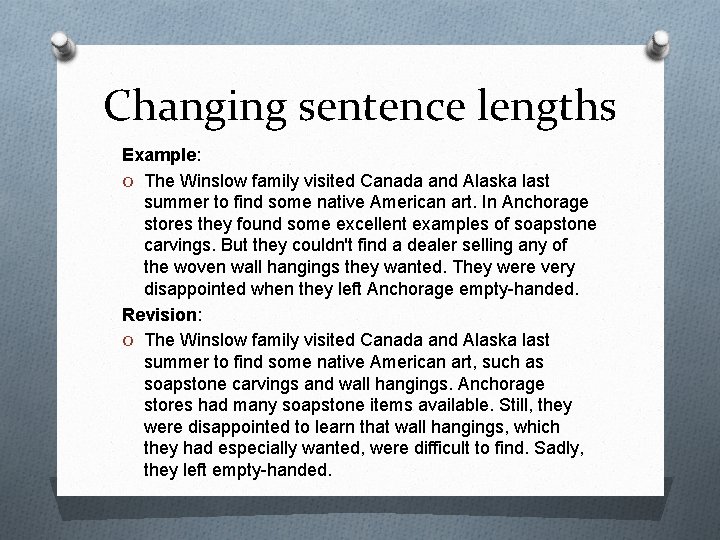 Changing sentence lengths Example: O The Winslow family visited Canada and Alaska last summer