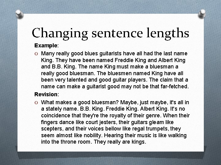 Changing sentence lengths Example: O Many really good blues guitarists have all had the