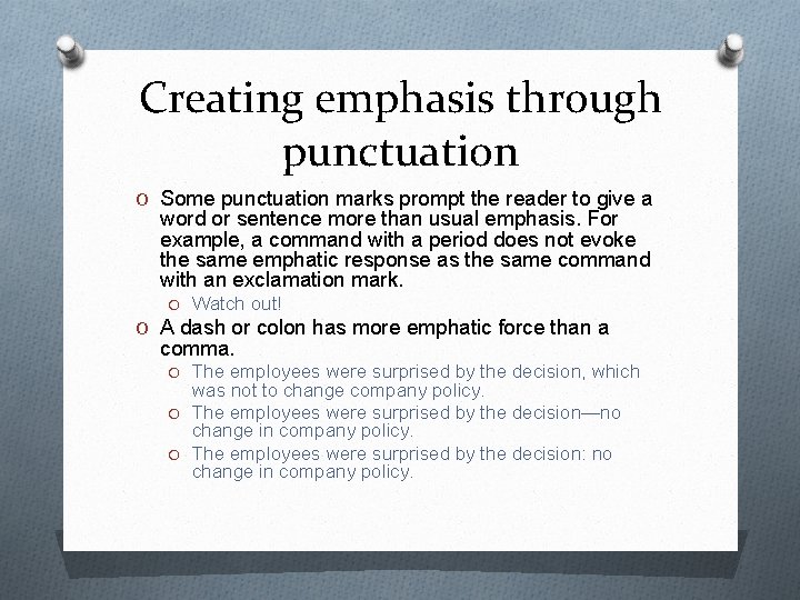 Creating emphasis through punctuation O Some punctuation marks prompt the reader to give a