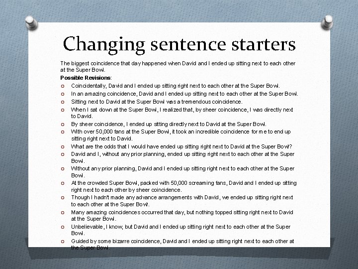 Changing sentence starters The biggest coincidence that day happened when David and I ended