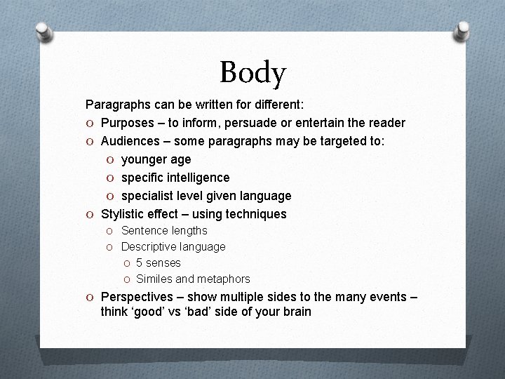 Body Paragraphs can be written for different: O Purposes – to inform, persuade or