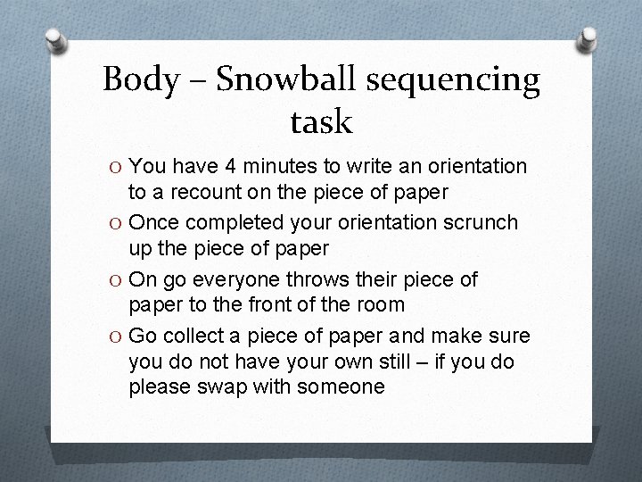 Body – Snowball sequencing task O You have 4 minutes to write an orientation