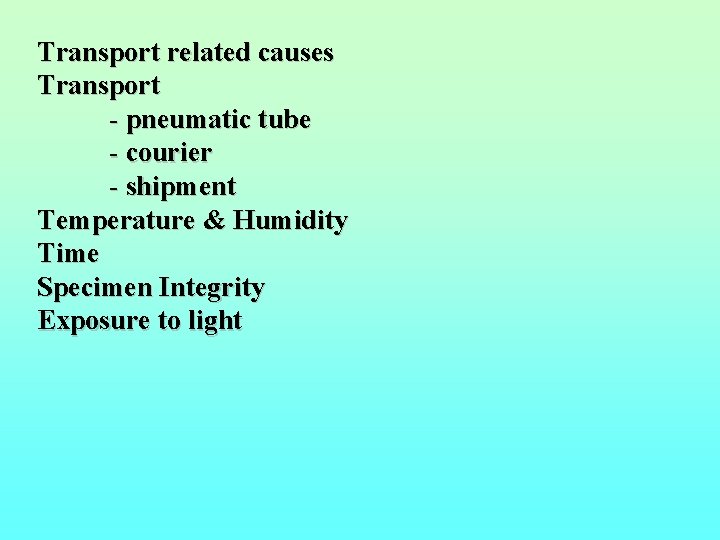 Transport related causes Transport - pneumatic tube - courier - shipment Temperature & Humidity