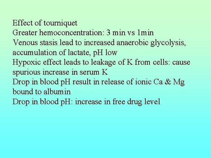 Effect of tourniquet Greater hemoconcentration: 3 min vs 1 min Venous stasis lead to