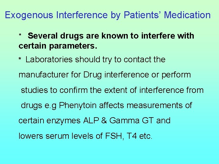 Exogenous Interference by Patients’ Medication * Several drugs are known to interfere with certain