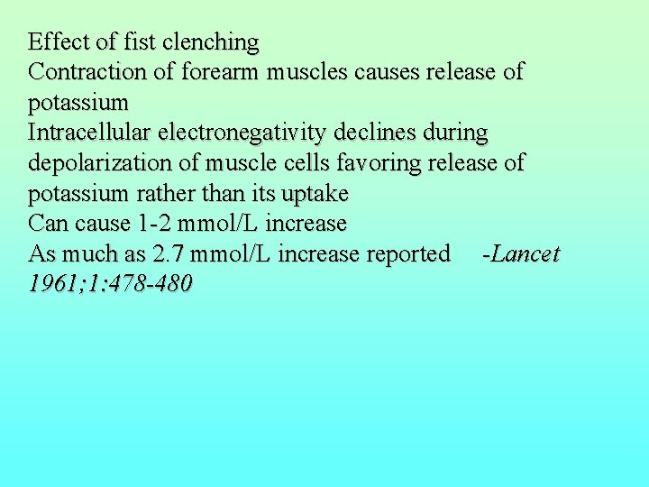 Effect of fist clenching Contraction of forearm muscles causes release of potassium Intracellular electronegativity