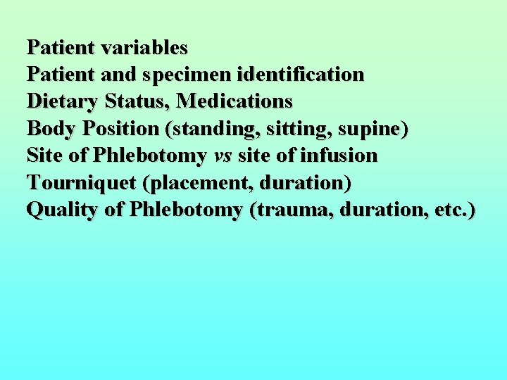 Patient variables Patient and specimen identification Dietary Status, Medications Body Position (standing, sitting, supine)