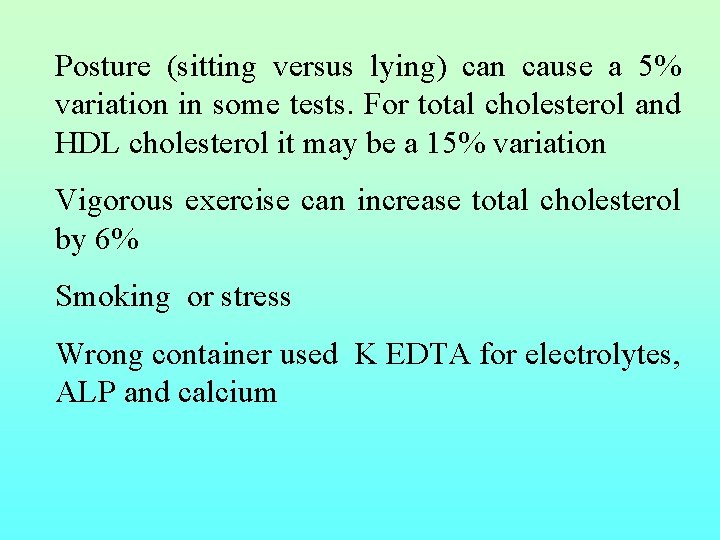 Posture (sitting versus lying) can cause a 5% variation in some tests. For total