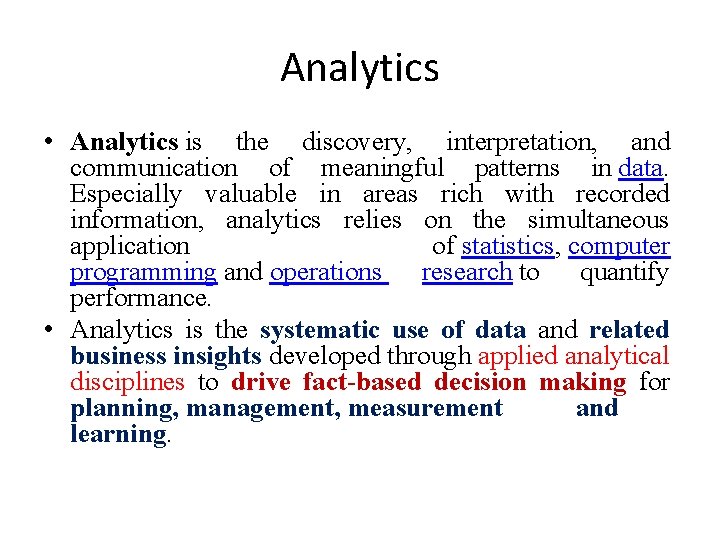Analytics • Analytics is the discovery, interpretation, and communication of meaningful patterns in data.