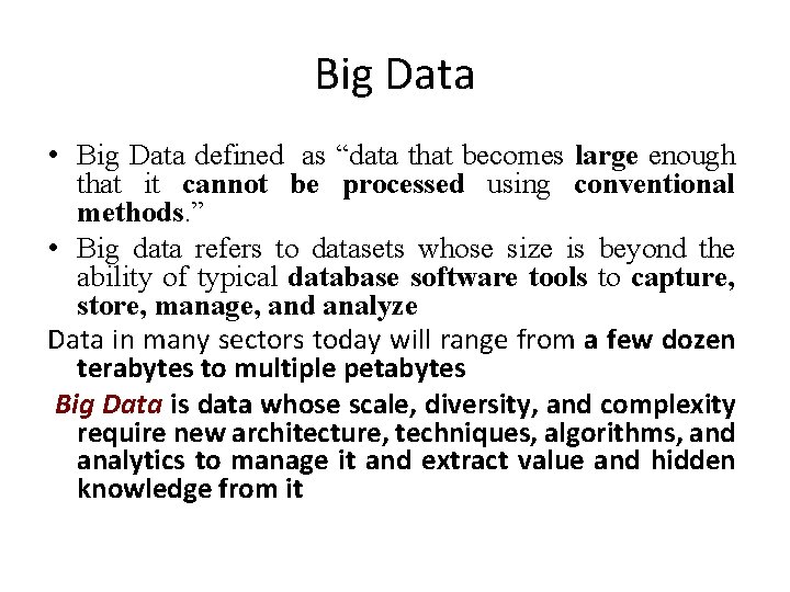 Big Data • Big Data defined as “data that becomes large enough that it