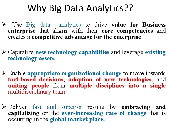 Why Big Data Analytics? ? Ø Use Big data analytics to drive value for