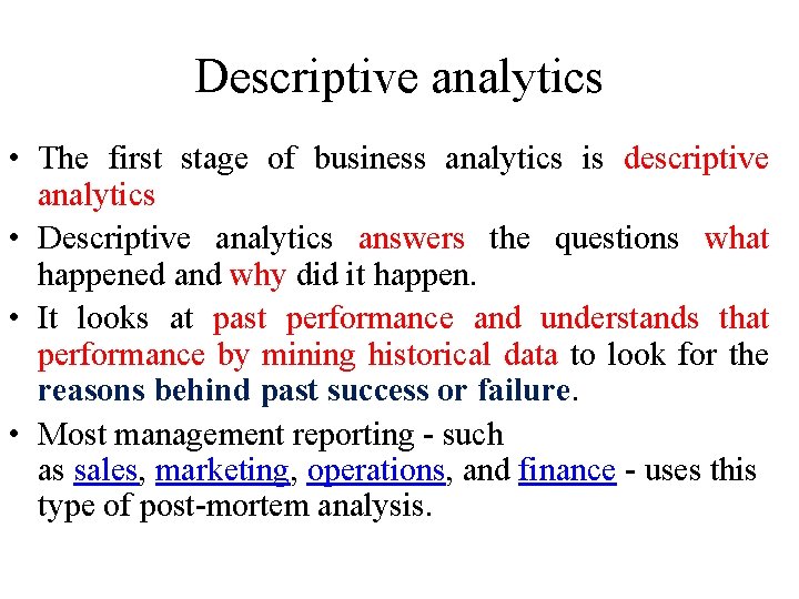 Descriptive analytics • The first stage of business analytics is descriptive analytics • Descriptive