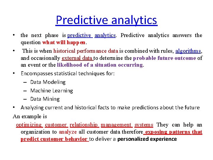 Predictive analytics • the next phase is predictive analytics. Predictive analytics answers the question