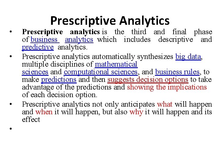  • • Prescriptive Analytics Prescriptive analytics is the third and final phase of