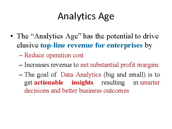 Analytics Age • The “Analytics Age” has the potential to drive elusive top-line revenue