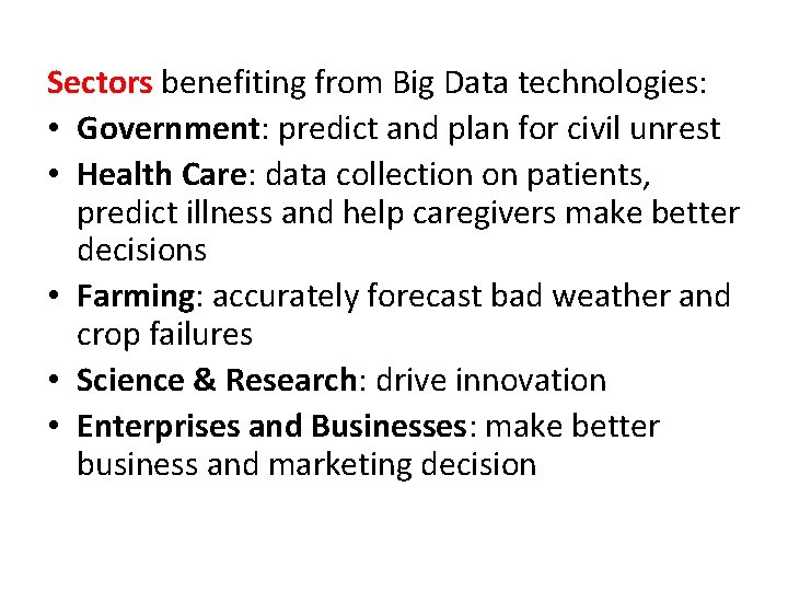 Sectors benefiting from Big Data technologies: • Government: predict and plan for civil unrest