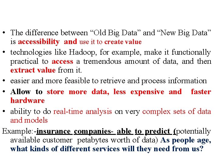  • The difference between “Old Big Data” and “New Big Data” is accessibility