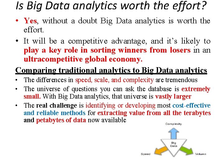 Is Big Data analytics worth the effort? • Yes, without a doubt Big Data