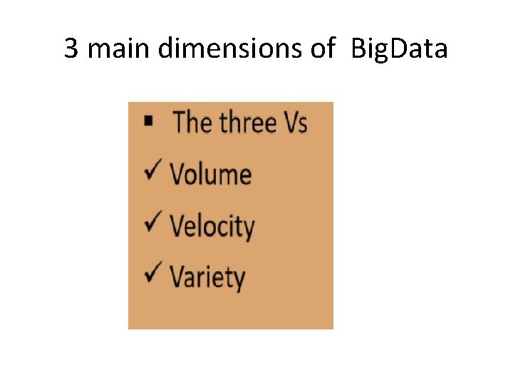 3 main dimensions of Big. Data 