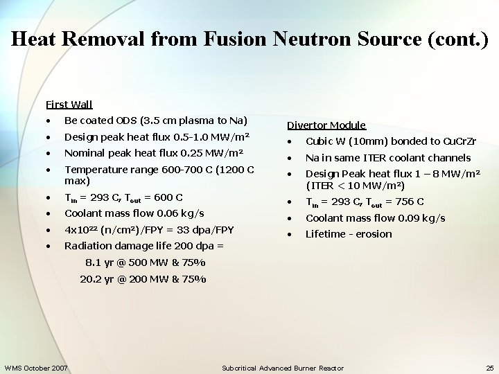 Heat Removal from Fusion Neutron Source (cont. ) First Wall • Be coated ODS