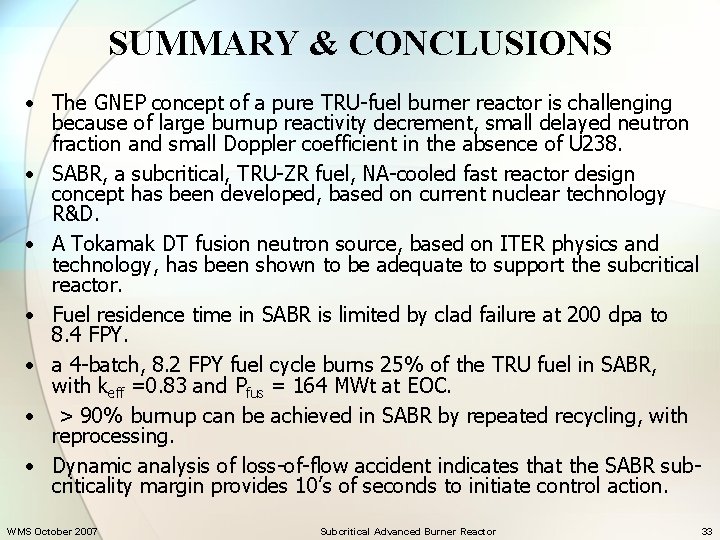 SUMMARY & CONCLUSIONS • The GNEP concept of a pure TRU-fuel burner reactor is
