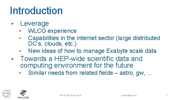 Introduction • Leverage • • WLCG experience Capabilities in the internet sector (large distributed