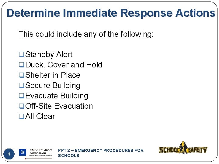 Determine Immediate Response Actions This could include any of the following: q Standby Alert