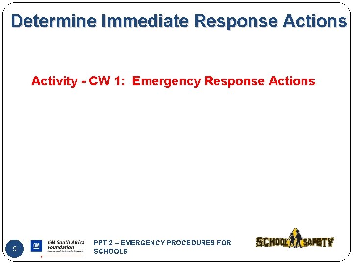 Determine Immediate Response Actions Activity - CW 1: Emergency Response Actions 5 PPT 2