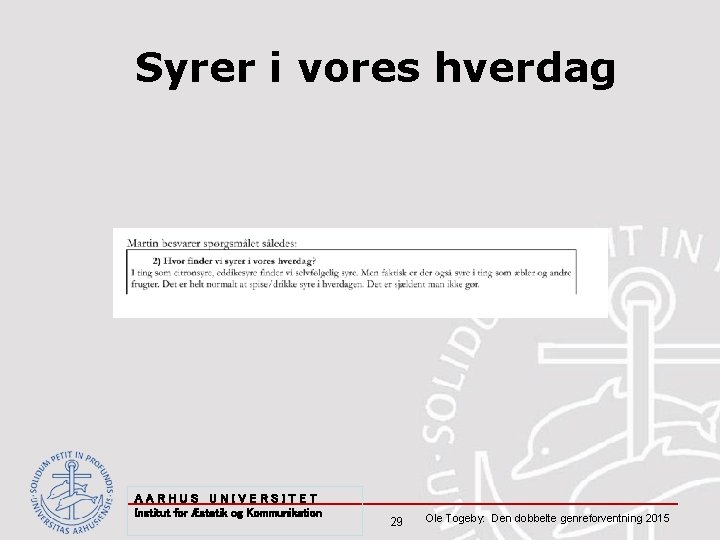 Syrer i vores hverdag AARHUS UNIVERSITET Institut for Æstetik og Kommunikation 29 Ole Togeby: