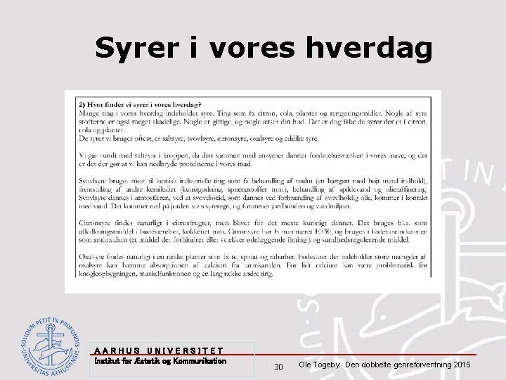 Syrer i vores hverdag AARHUS UNIVERSITET Institut for Æstetik og Kommunikation 30 Ole Togeby: