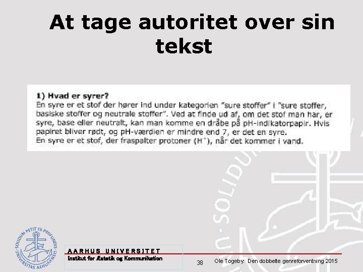 At tage autoritet over sin tekst AARHUS UNIVERSITET Institut for Æstetik og Kommunikation 38