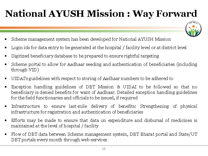 National AYUSH Mission : Way Forward § Scheme management system has been developed for