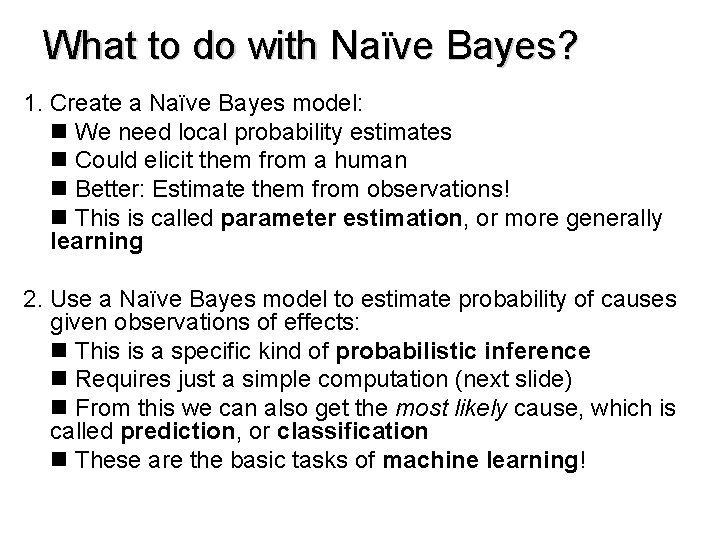 What to do with Naïve Bayes? 1. Create a Naïve Bayes model: We need