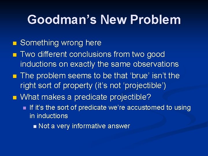 Goodman’s New Problem n n Something wrong here Two different conclusions from two good